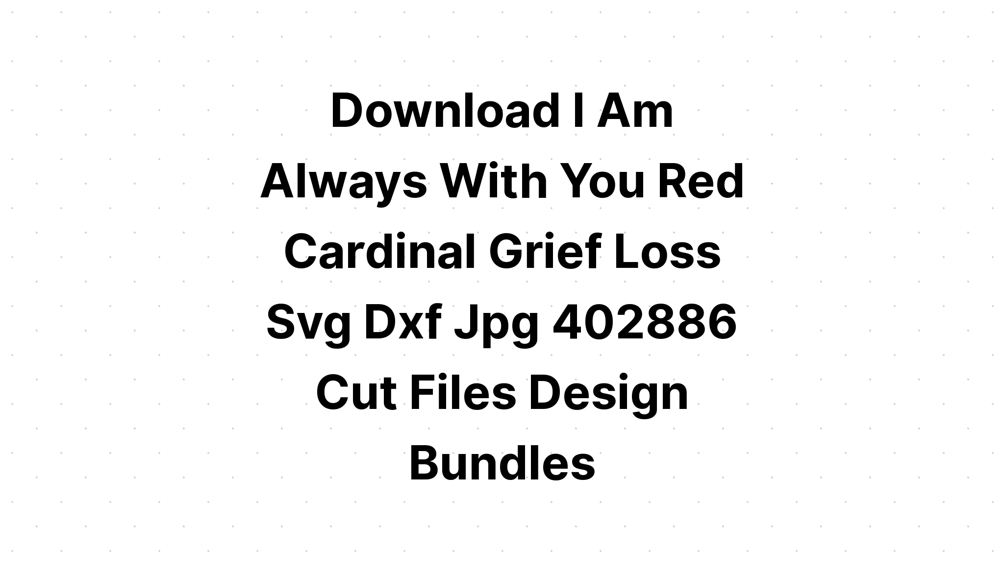 Download I Am Always With You Cardinal Svg SVG File